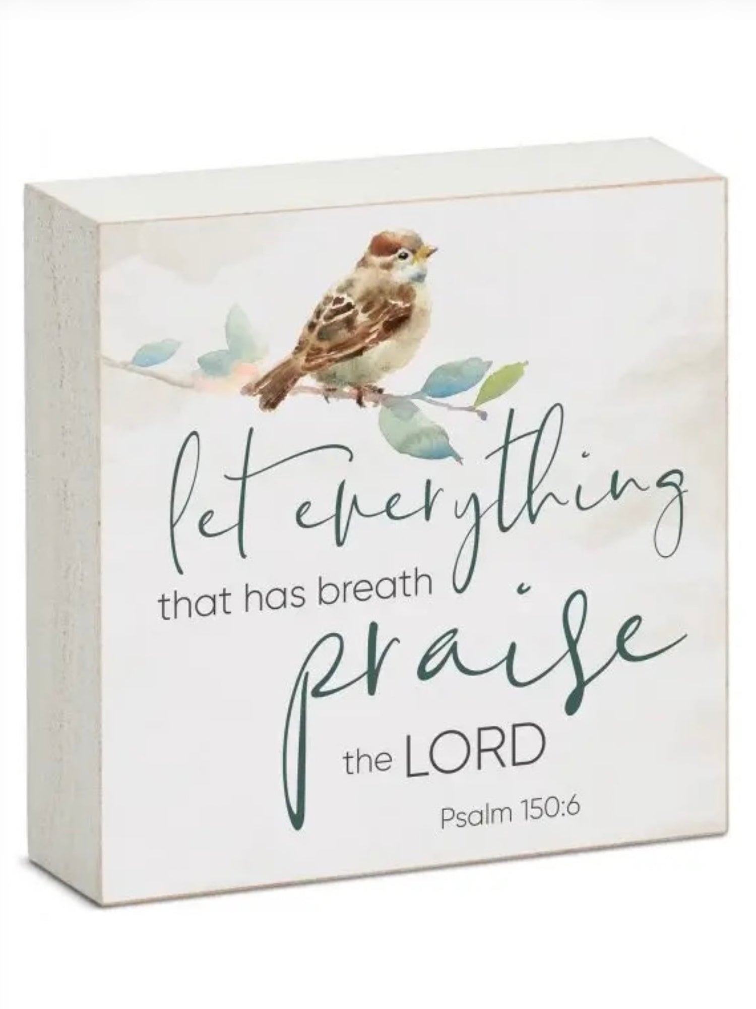 Wood Decor Block with scripture "Let everything that has breath praise the Lord" Psalm 150:6 and small bird resting on branch above saying